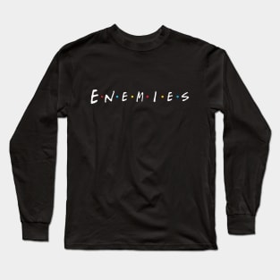 Enemies Long Sleeve T-Shirt